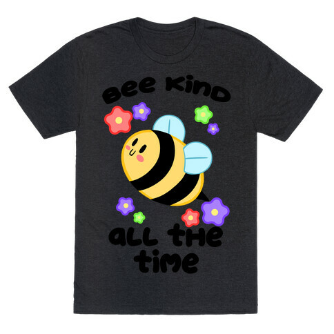 Bee Kind, All The Time T-Shirt