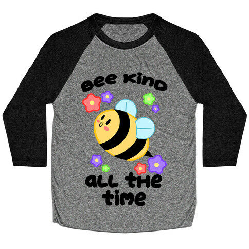 Bee Kind, All The Time Baseball Tee