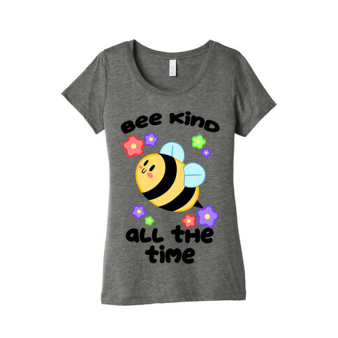 Bee Kind, All The Time Womens T-Shirt