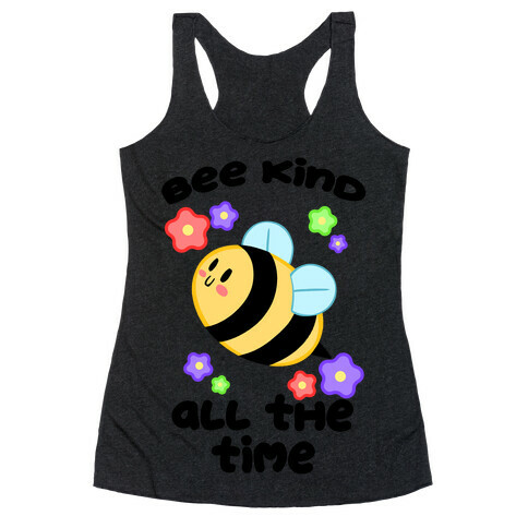Bee Kind, All The Time Racerback Tank Top