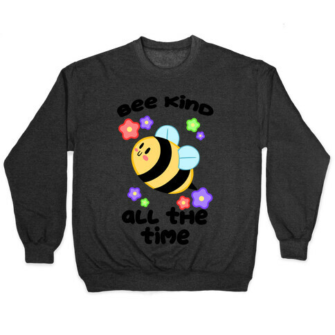 Bee Kind, All The Time Pullover