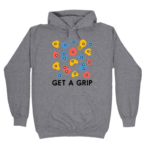Get A Grip  Hooded Sweatshirt