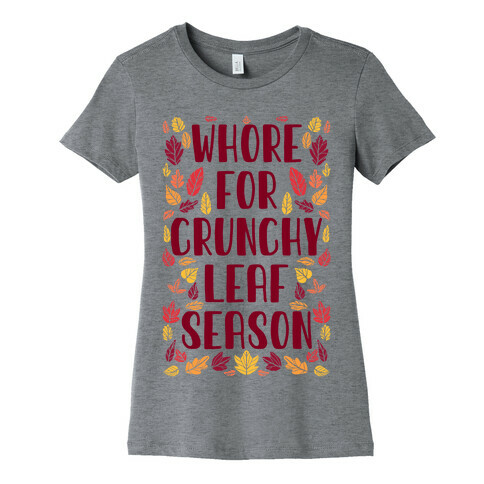 Whore For Crunchy Leaf Season Womens T-Shirt