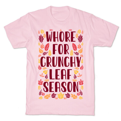 Whore For Crunchy Leaf Season T-Shirt