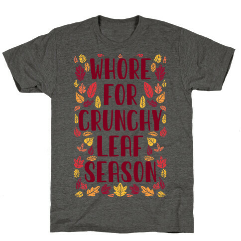 Whore For Crunchy Leaf Season T-Shirt