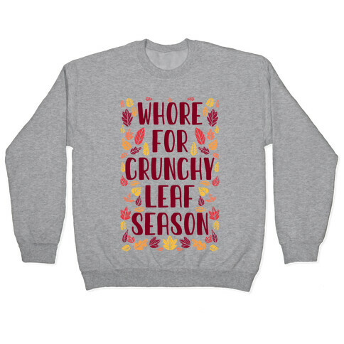 Whore For Crunchy Leaf Season Pullover