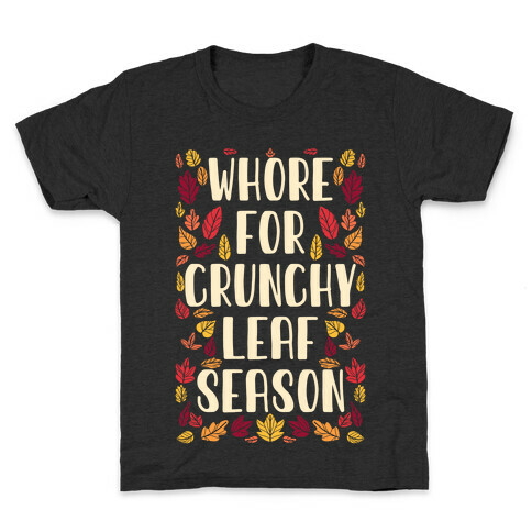 Whore For Crunchy Leaf Season Kids T-Shirt