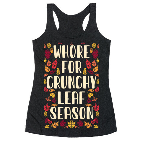 Whore For Crunchy Leaf Season Racerback Tank Top