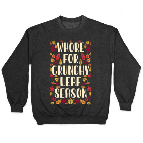 Whore For Crunchy Leaf Season Pullover