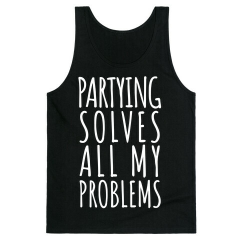 Partying Solves All My Problems Tank Top