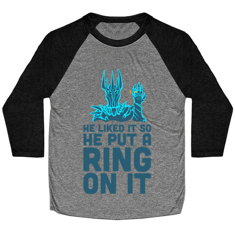 He Liked It So He Put a Ring on It! Baseball Tee