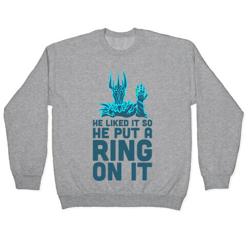 He Liked It So He Put a Ring on It! Pullover