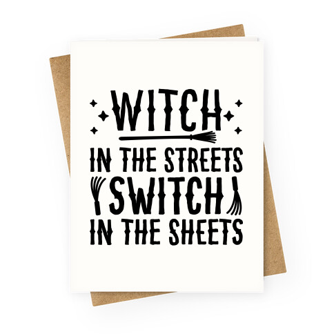 Witch In The Streets Switch In The Sheets Greeting Card