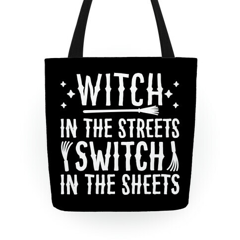 Witch In The Streets Switch In The Sheets Tote