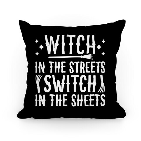 Witch In The Streets Switch In The Sheets Pillow