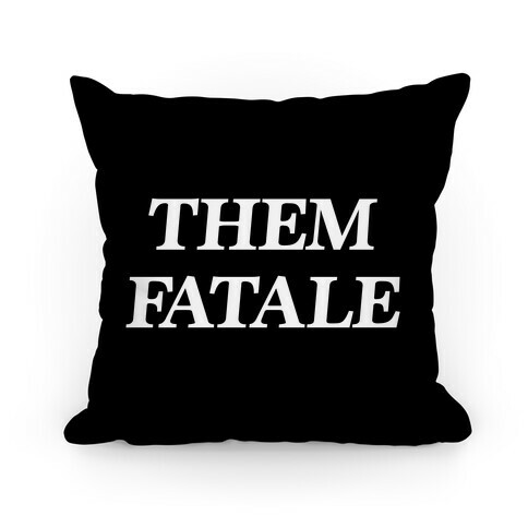 Them Fatale Pillow