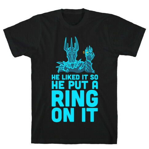 He Liked It So He Put a Ring on It! T-Shirt