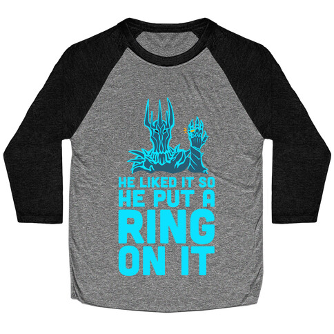 He Liked It So He Put a Ring on It! Baseball Tee
