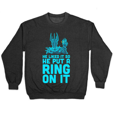 He Liked It So He Put a Ring on It! Pullover