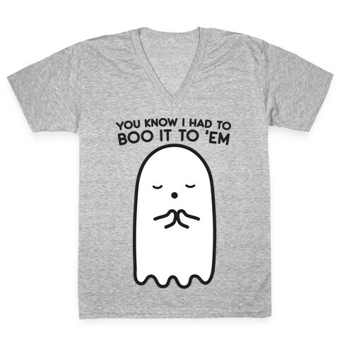You Know I Had To Boo It 'Em Ghost V-Neck Tee Shirt