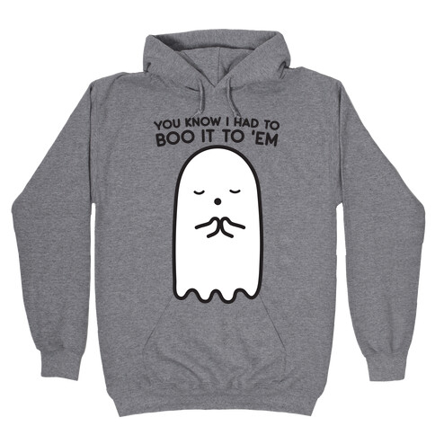 You Know I Had To Boo It 'Em Ghost Hooded Sweatshirt