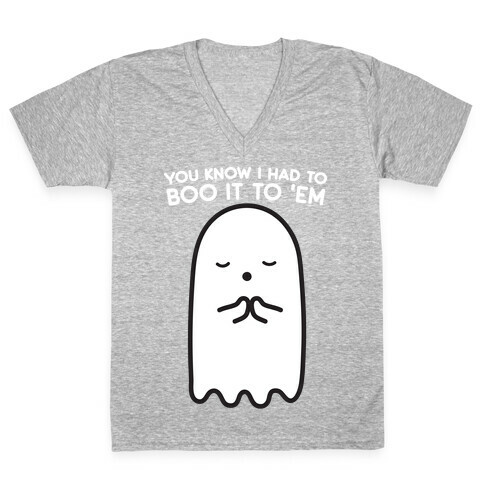 You Know I Had To Boo It 'Em Ghost V-Neck Tee Shirt