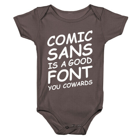 Comic Sans Is a Good Font You Cowards Baby One-Piece