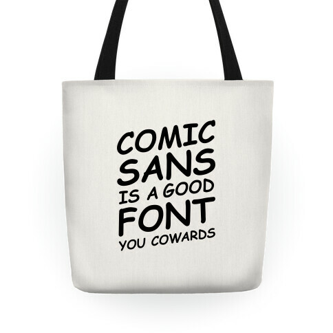 Comic Sans Is a Good Font You Cowards Tote