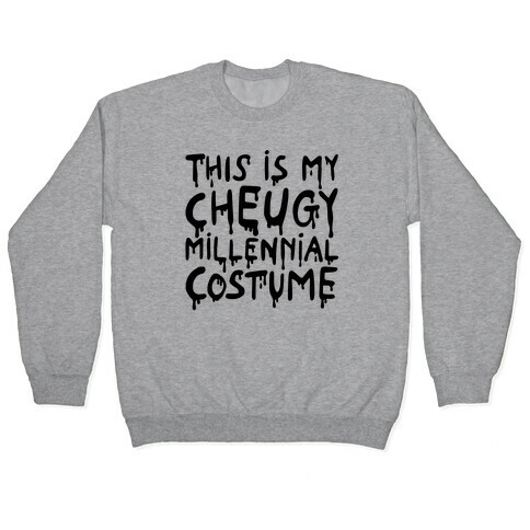 This Is My Cheugy Millennial Costume Pullover