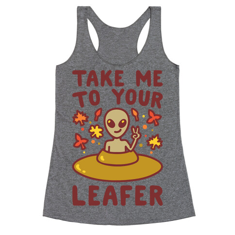 Take Me To Your Leafer Parody Racerback Tank Top