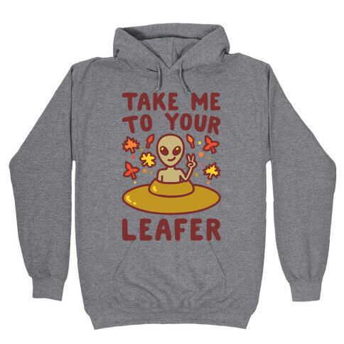 Take Me To Your Leafer Parody Hooded Sweatshirt