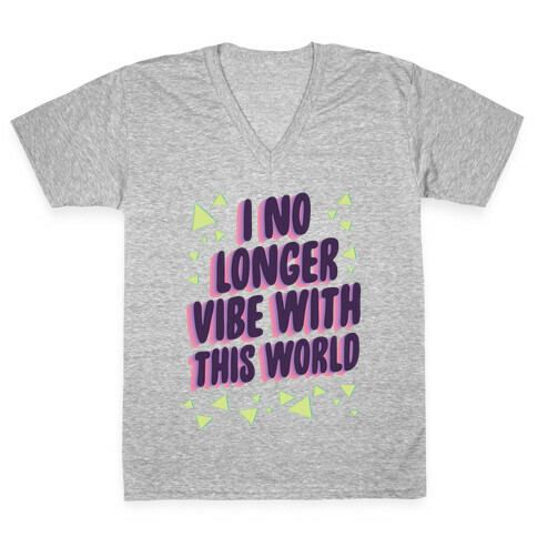 I No Longer Vibe With This World V-Neck Tee Shirt