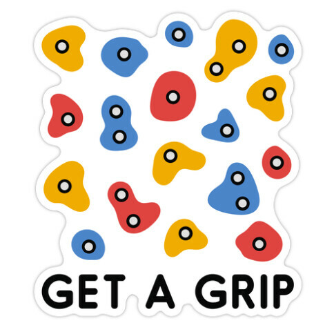 Get A Grip  Die Cut Sticker