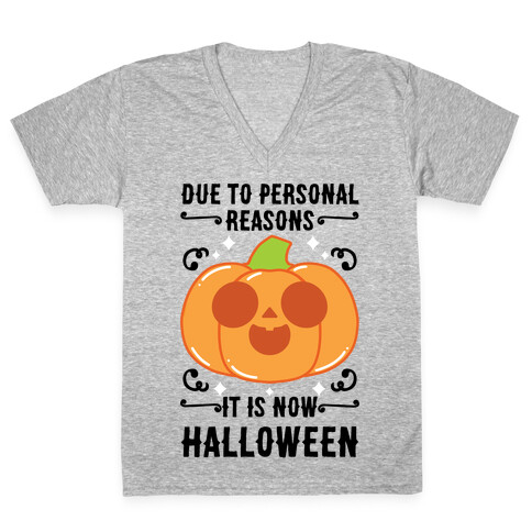 Due To Personal Reasons It Is Now Halloween Pumpkin (BlackText) V-Neck Tee Shirt