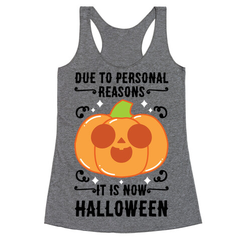 Due To Personal Reasons It Is Now Halloween Pumpkin (BlackText) Racerback Tank Top