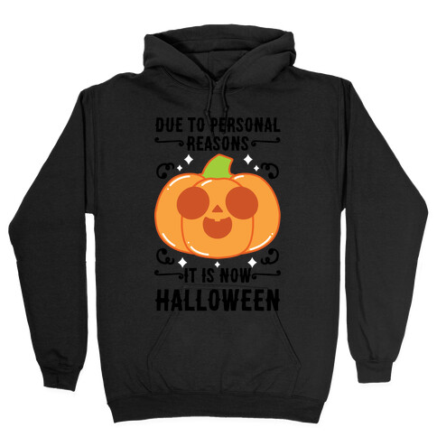 Due To Personal Reasons It Is Now Halloween Pumpkin (BlackText) Hooded Sweatshirt
