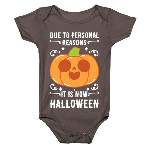 Due To Personal Reasons It Is Now Halloween Pumpkin (White Text) Baby One-Piece