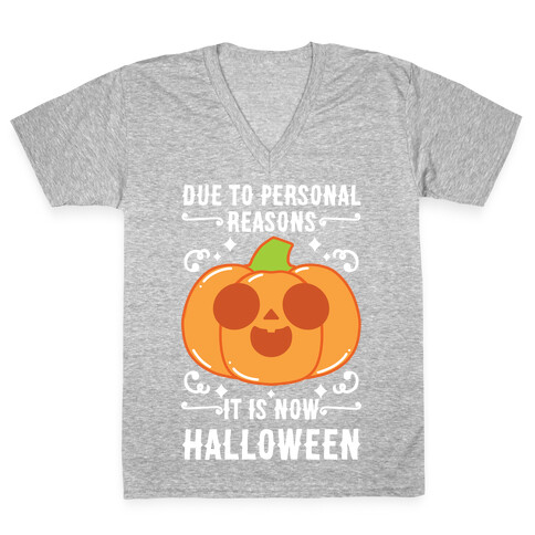 Due To Personal Reasons It Is Now Halloween Pumpkin (White Text) V-Neck Tee Shirt