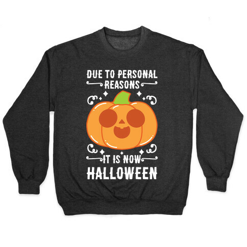 Due To Personal Reasons It Is Now Halloween Pumpkin (White Text) Pullover