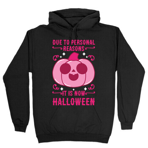 Due To Personal Reasons It Is Now Halloween Pumpkin (Pink) Hooded Sweatshirt