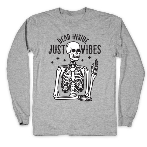 Dead Inside Just Vibes Skeleton Long Sleeve T-Shirt