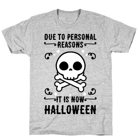 Due To Personal Reasons It Is Now Halloween Skull (Black Text) T-Shirt