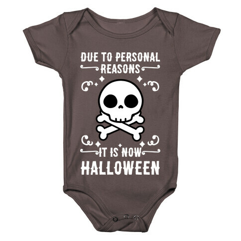 Due To Personal Reasons It Is Now Halloween Skull (White Text) Baby One-Piece