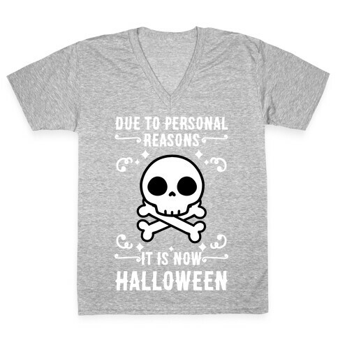 Due To Personal Reasons It Is Now Halloween Skull (White Text) V-Neck Tee Shirt