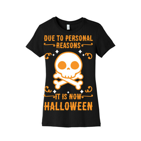 Due To Personal Reasons It Is Now Halloween Skull (Orange) Womens T-Shirt