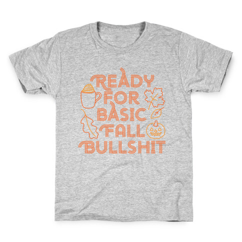 Ready For Basic Fall Bullshit Kids T-Shirt