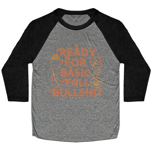 Ready For Basic Fall Bullshit Baseball Tee