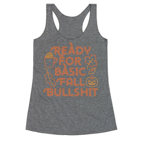 Ready For Basic Fall Bullshit Racerback Tank Top