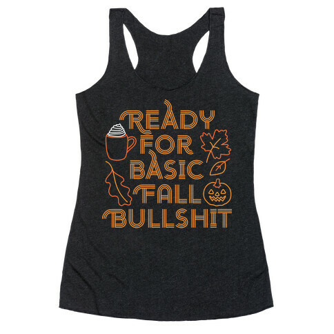 Ready For Basic Fall Bullshit Racerback Tank Top