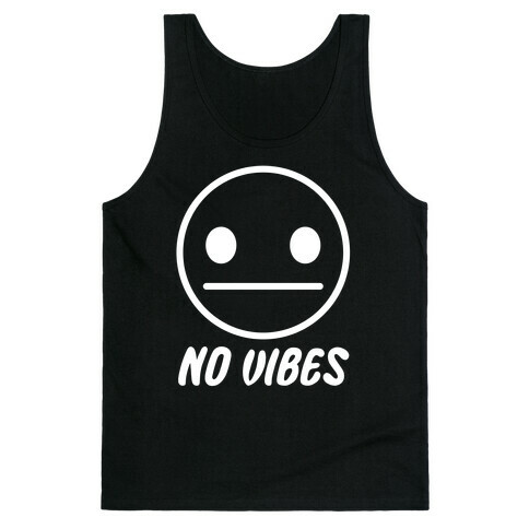 No Vibes  Tank Top